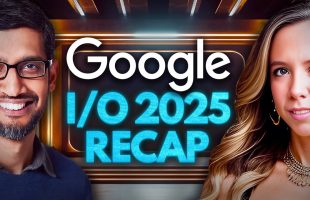 Google I/O 2025: The End of Hardware,