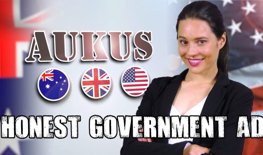 Honest Government Ad | AUKUS 🇦🇺 🇬🇧 🇺🇸