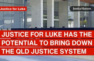 Justice for Luke has the potential to bring down the Queensland justice system.