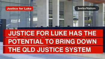 Justice for Luke has the potential to bring down the Queensland justice system.