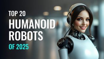Top 20 Advanced Humanoid Robots of 2025: